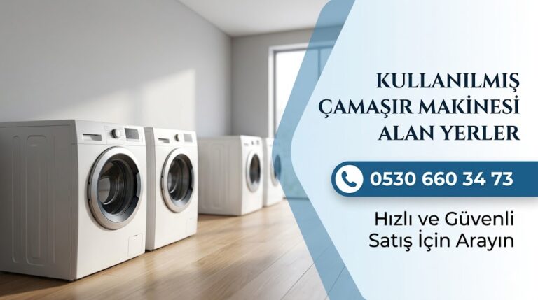 Kullanılmış Çamaşır Makinesi Alan Yerler: Hızlı ve Güvenli Satış Rehberi 2026