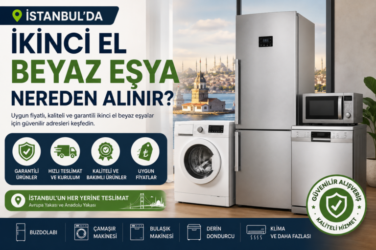 İstanbul’da İkinci El Beyaz Eşya Nereden Alınır?”